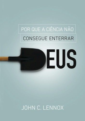 Livro Por que a Ciência não Consegue Enterrar Deus